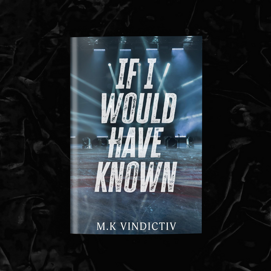 If I would Have Known (Signed)| M.K Vindictiv